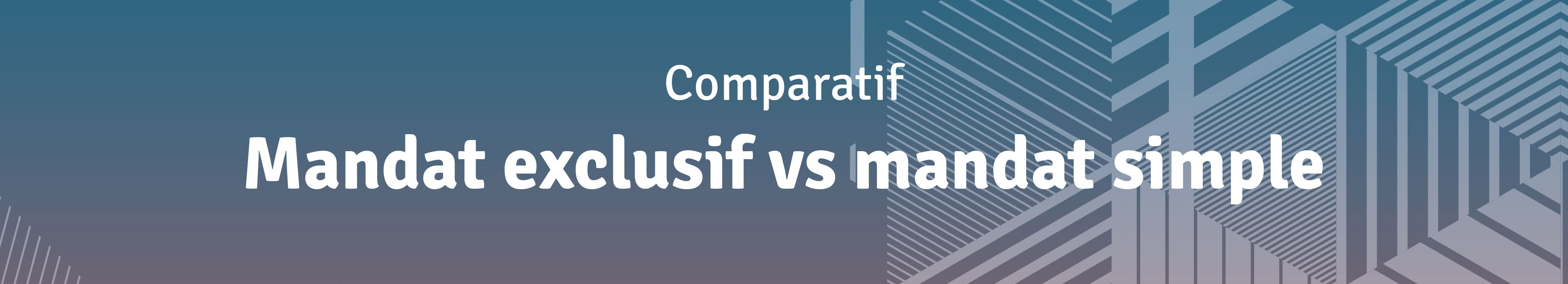 Comparatif entre les deux mandats : exclusif et simple